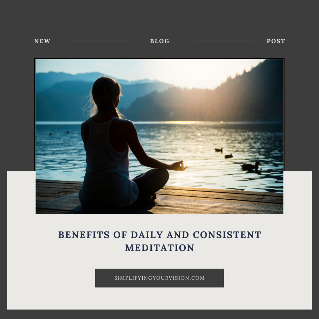 Benefits of Daily and Consistent Meditation