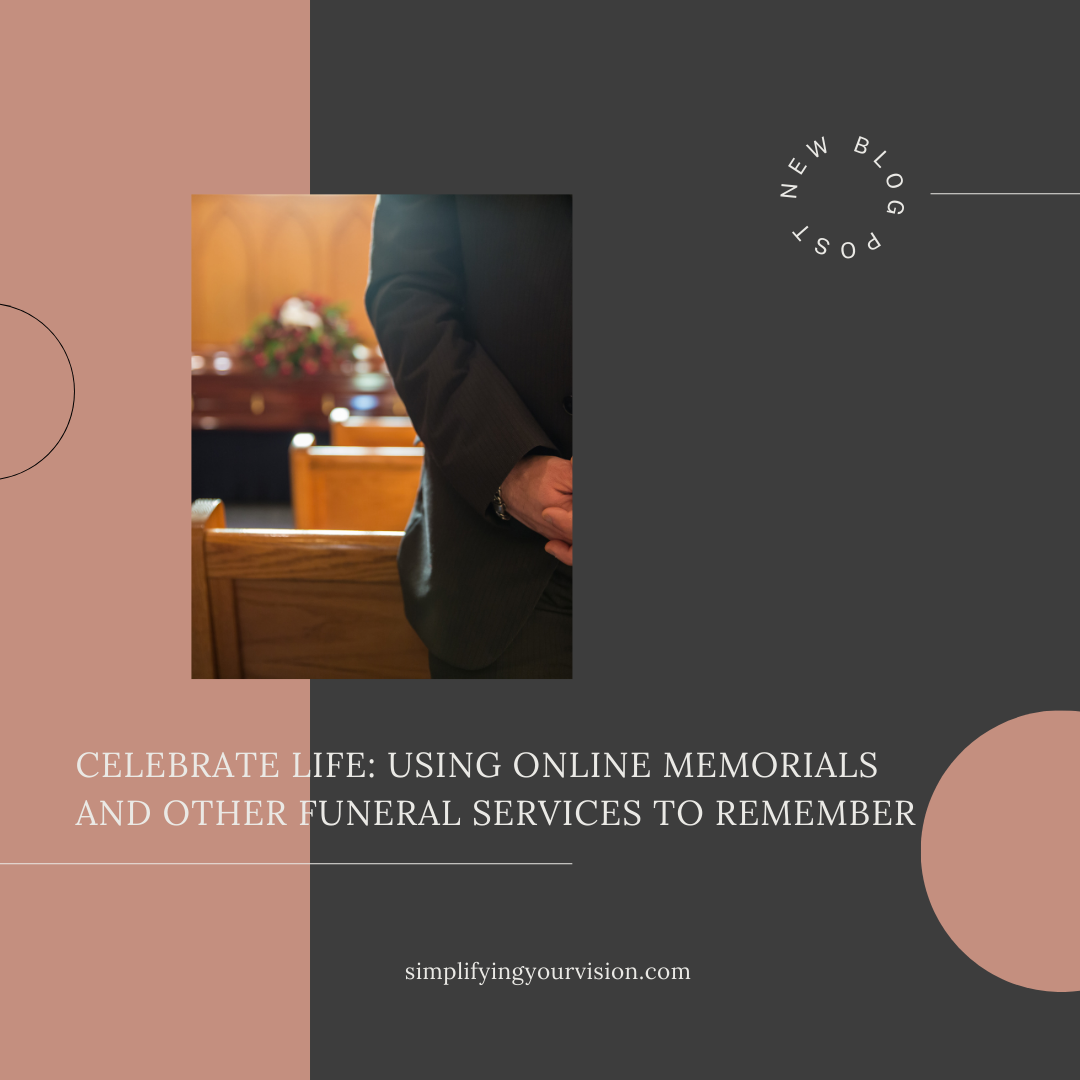 Celebrate Life: Using Online Memorials and Other Funeral Services to Remember