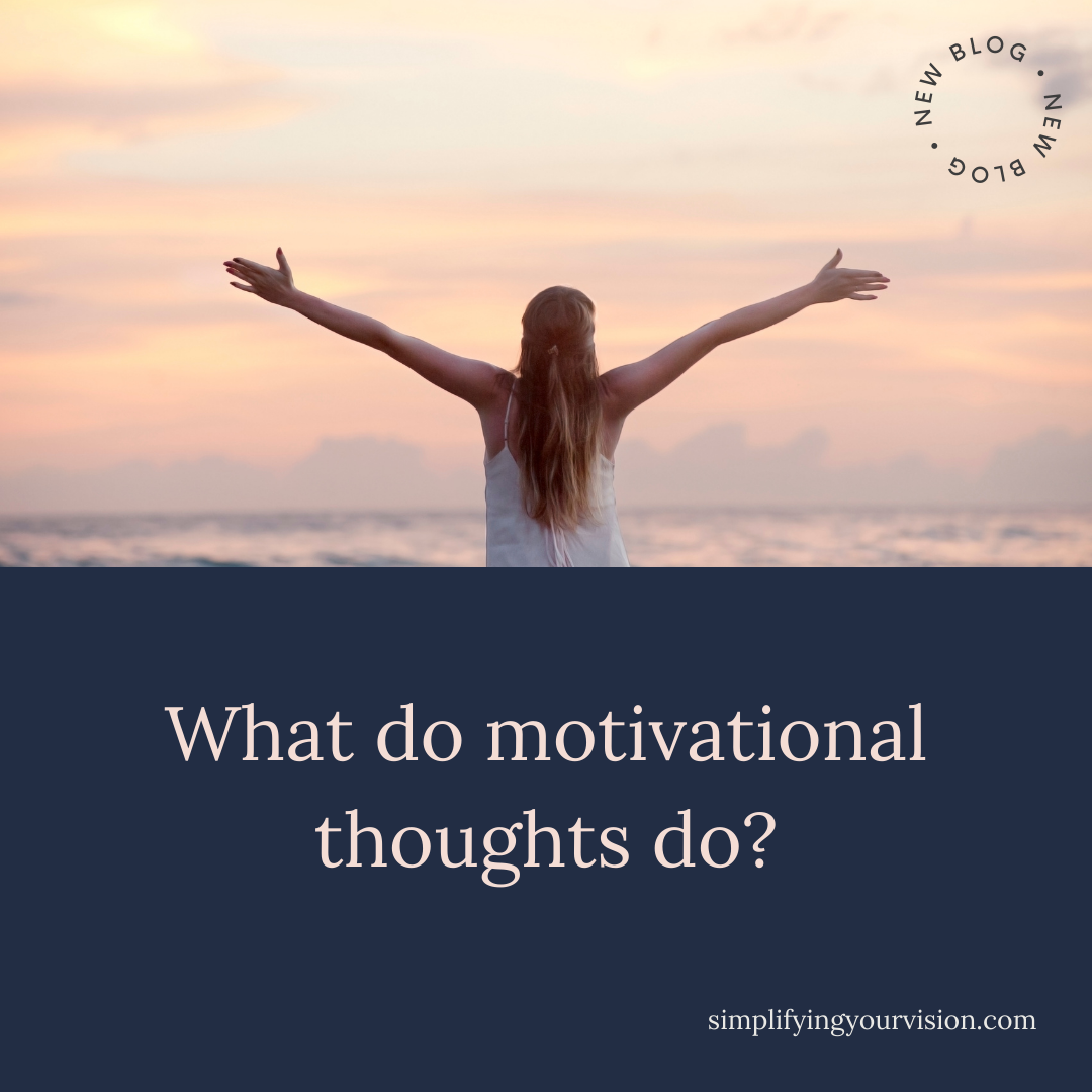 What do motivational thoughts do?