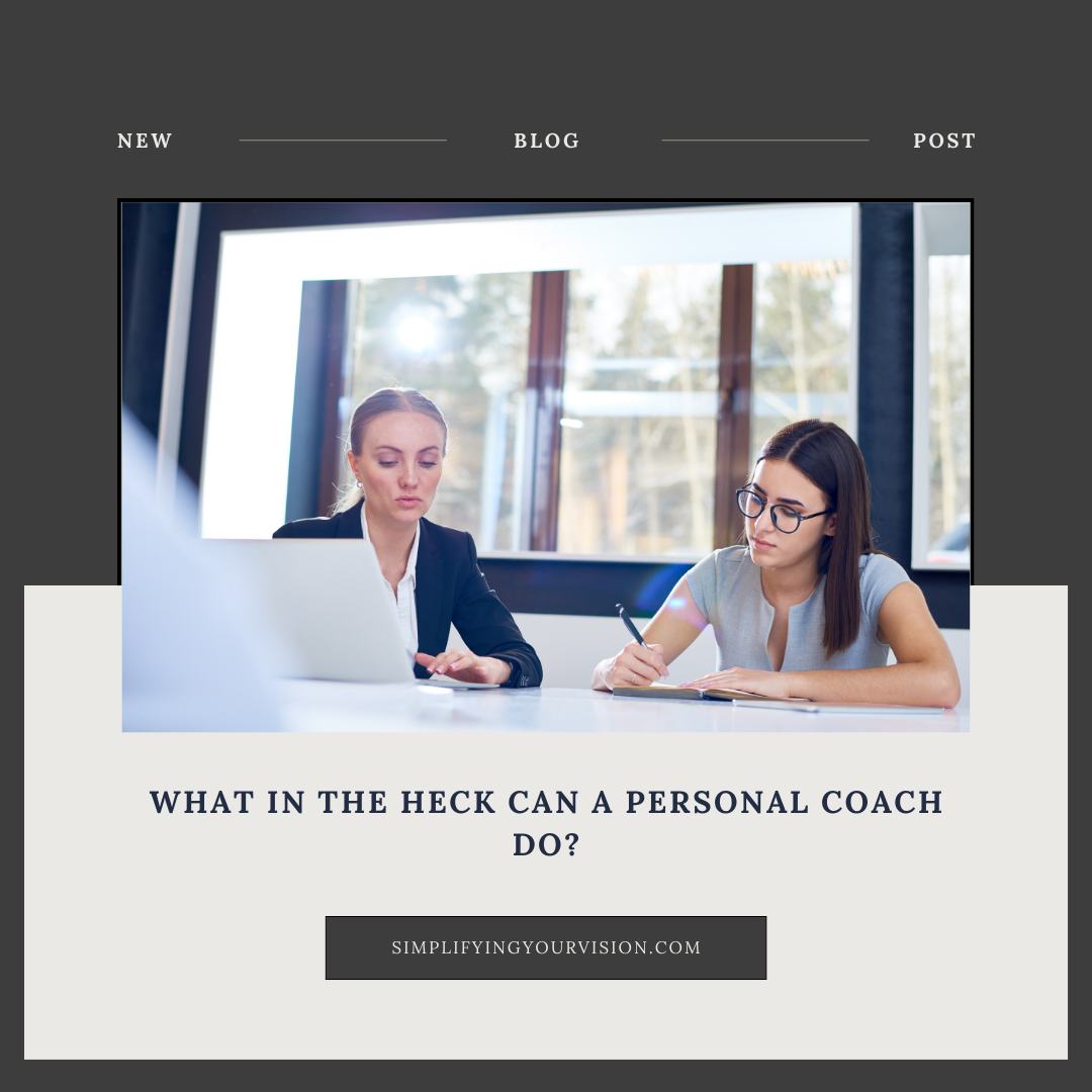 What In The Heck Can A Personal Coach Do?