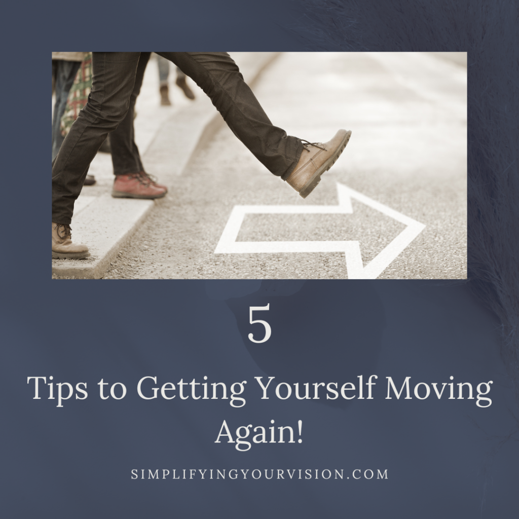 5 Tips to Getting Yourself Moving Again!