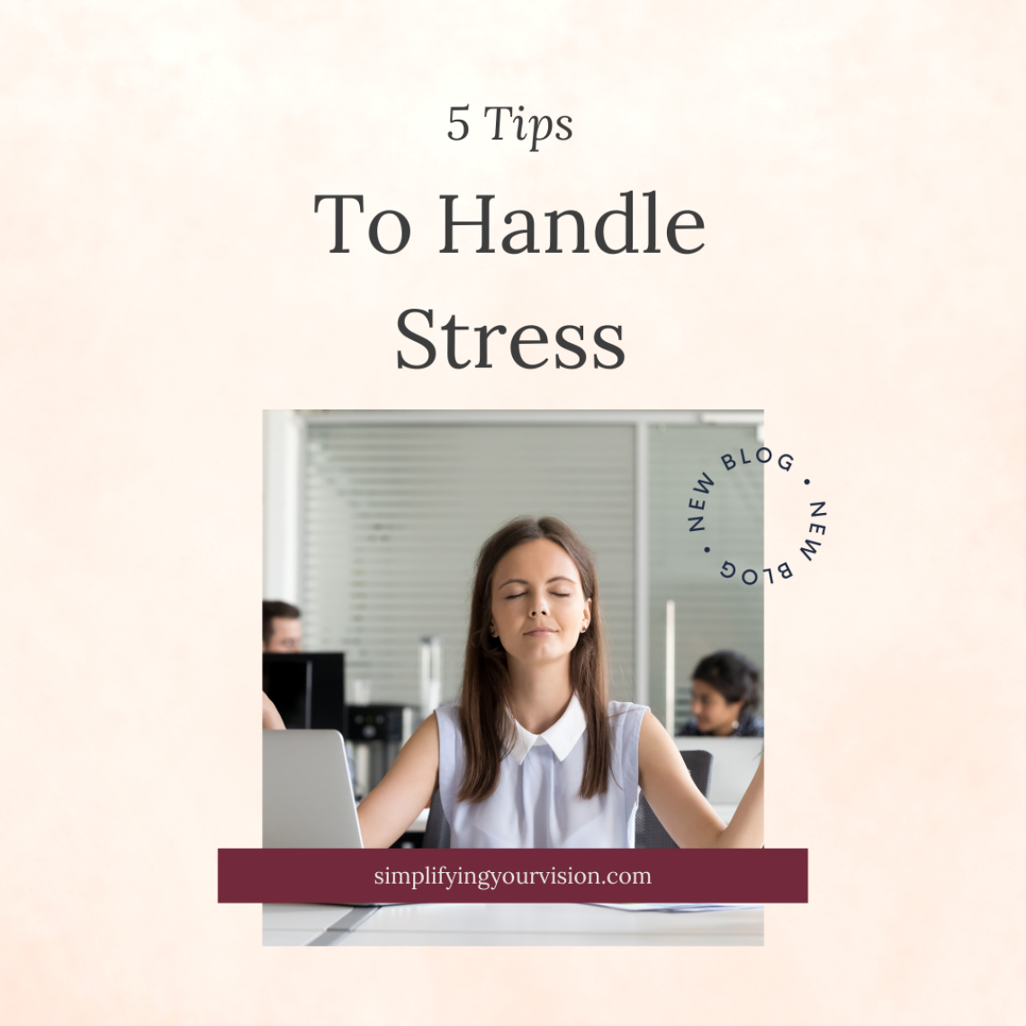 5 Tips To Handle Stress